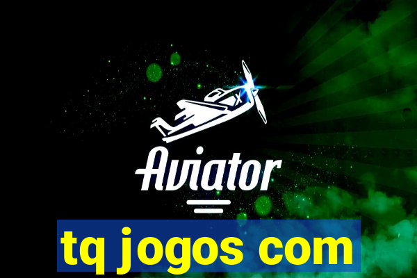 tq jogos com
